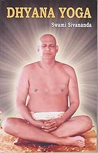 Dhyana Yoga by Swami Sivananda