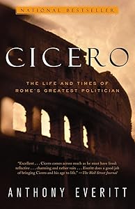 Cicero: The Life and Times of Rome's Greatest Politician