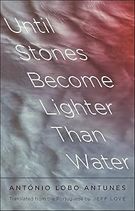 Until Stones Become Lighter Than Water (The Margellos World Republic of Letters) by Antonio Lobo Antunes