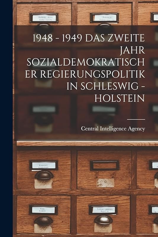 1948 - 1949 Das Zweite Jahr Sozialdemokratischer Regierungspolitik in Schleswig - Holstein by Central Intelligence Agency