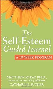 The Self-Esteem Guided Journal: A 10-Week Program by Matthew McKay PhD