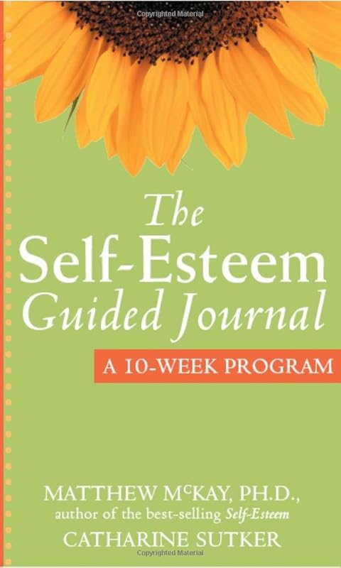 The Self-Esteem Guided Journal: A 10-Week Program by Matthew McKay PhD