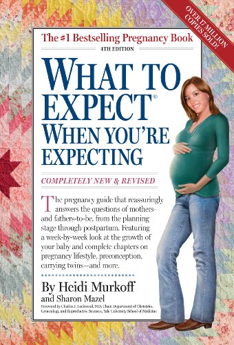 What to Expect When You're Expecting, 4th Edition by Heidi Murkoff