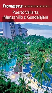 Frommer's Portable Puerto Vallarta, Manzanillo & Guadalajara