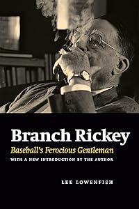 Branch Rickey: Baseball's Ferocious Gentleman