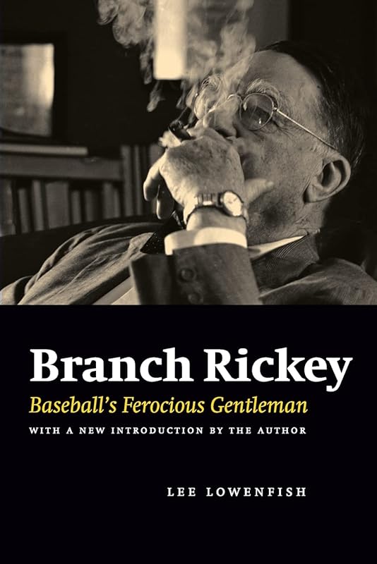Branch Rickey: Baseball's Ferocious Gentleman by Lee Lowenfish