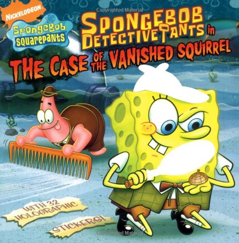 SpongeBob DetectivePants in the Case of the Vanished Squirrel (Nick Spongebob Squarepants (Simon Spotlight)) by David Lewman