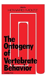 The Ontogeny of Vertebrate Behavior by Howard Moltz