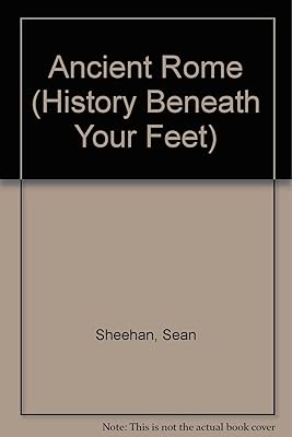 Ancient Rome (History Beneath Your Feet)