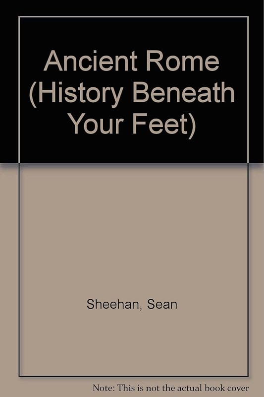 Ancient Rome (History Beneath Your Feet) by Sean Sheehan