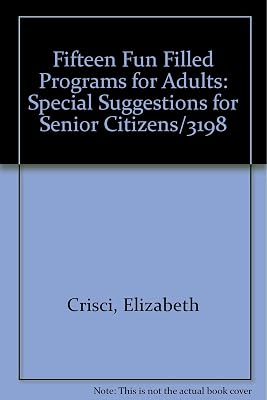 Fifteen Fun Filled Programs for Adults: Special Suggestions for Senior Citizens/3198