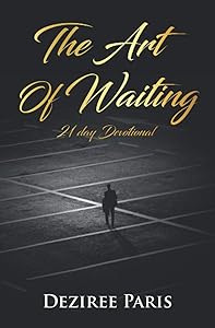 The Art of Waiting: 21 Day Devotional by Deziree Paris