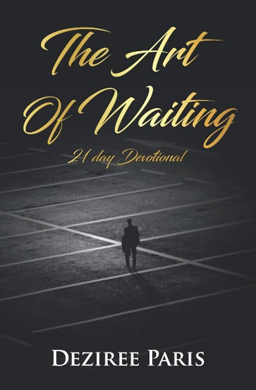The Art of Waiting: 21 Day Devotional by Deziree Paris