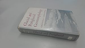 Glacial and Periglacial Geomorphology by Embleton & Cuchlaine a M King Clifford