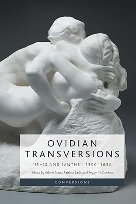 Ovidian Transversions: ‘Iphis and Ianthe’, 1300-1650 (Conversions)