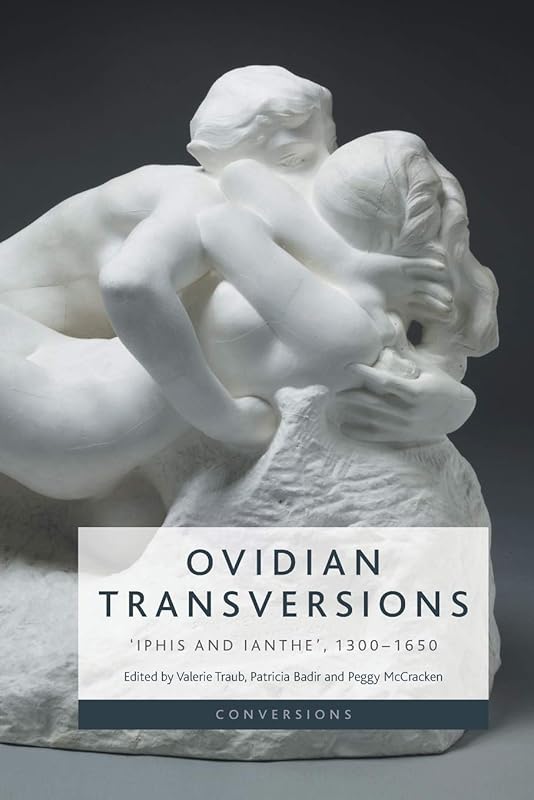 Ovidian Transversions: ‘Iphis and Ianthe’, 1300-1650 (Conversions) by Valerie Traub