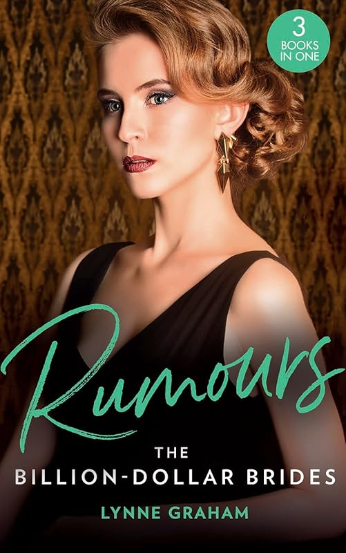 Rumours: The Billion-Dollar Brides: The Desert King's Blackmailed Bride (Brides for the Taking) / The Italian's One-Night Baby (Brides for the Taking) ... for the Greek's Heir (Brides for the Taking) by Lynne Graham