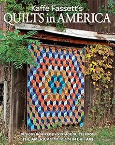 Kaffe Fassett's Quilts in America: Designs Inspired by Vintage Quilts from the American Museum in Britain