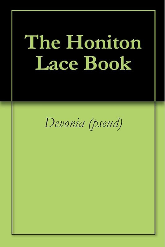 The Honiton Lace Book by Devonia
