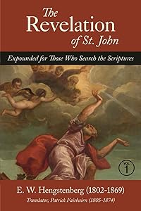 The Revelation of St. John: Expounded for Those Who Search the Scriptures, Vol. 1
