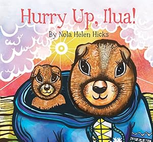 Hurry Up, Ilua! by Nola Hicks                       (Illustrator)