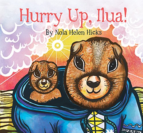 Hurry Up, Ilua! by Nola Hicks                       (Illustrator)