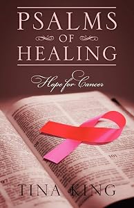 Psalms of Healing: Hope for Cancer by Tina King