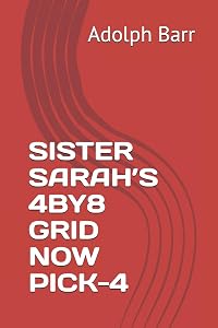 SISTER SARAH’S 4BY8 GRID NOW PICK-4 by Adolph Barr
