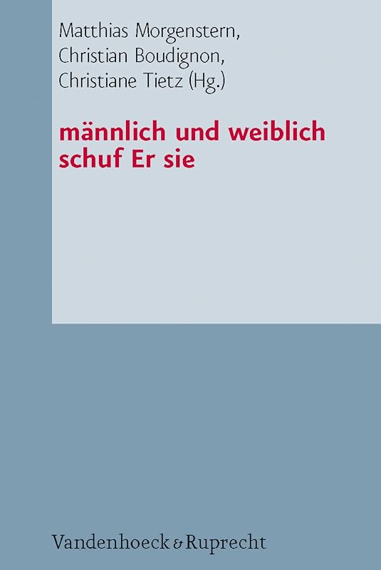 männlich und weiblich schuf Er sie: Studien zur Genderkonstruktion und zum Eherecht in den Mittelmeerreligionen (German Edition) by Matthias Morgenstern