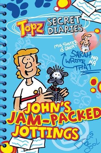 John's Jam-Packed Jottings (Topz Secret Diaries) by Alexa Tewkesbury