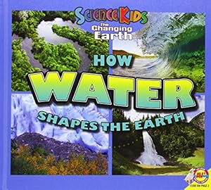 How Water Shapes the Earth by Jared Siemens