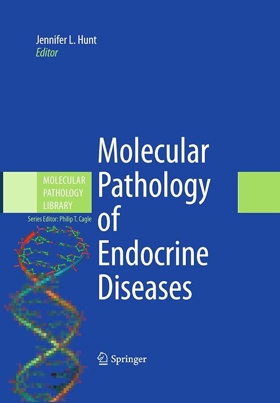 Molecular Pathology of Endocrine Diseases (Molecular Pathology Library Book 3) by Jennifer L. Hunt