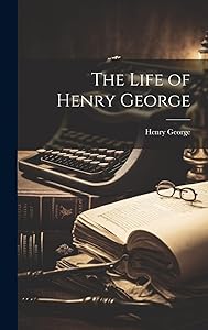 The Life of Henry George by Henry George