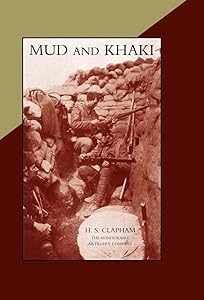 MUD AND KHAKI. The Memories of an Incomplete Soldier by H S Clapham