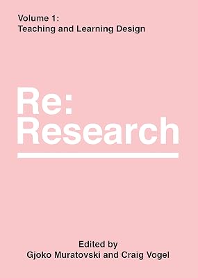 Teaching and Learning Design: Re:Research, Volume 1 (Re:research, 1)