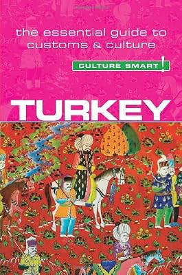 Turkey - Culture Smart!: The Essential Guide to Customs &amp; Culture