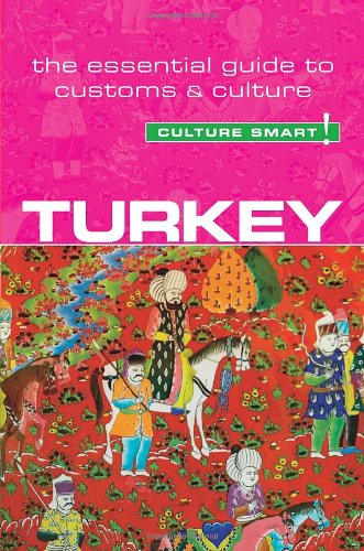 Turkey - Culture Smart!: The Essential Guide to Customs &amp; Culture by Charlotte McPherson