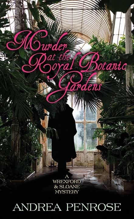 Murder at the Royal Botanic Gardens (A Wrexford & Sloane Mystery) by Andrea Penrose