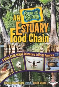 An Estuary Food Chain: A Who-Eats-What Adventure in North America (Follow That Food Chain)