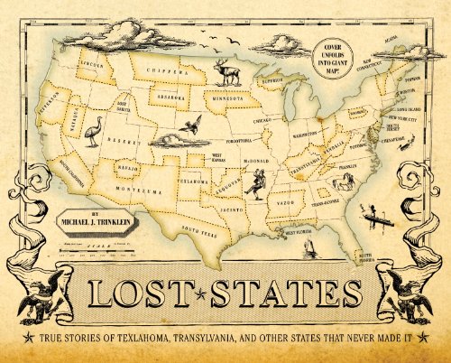 Lost States: True Stories of Texlahoma, Transylvania, and Other States That Never Made It by Mark Stein