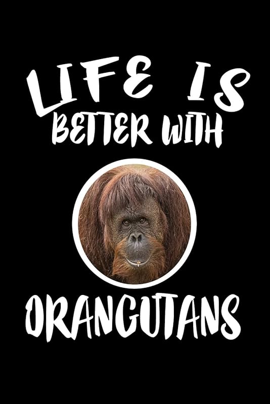 Life Is Better With Orangutans: Animal Nature Collection by Marko Marcus