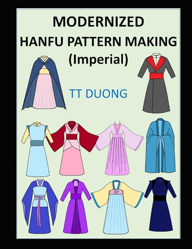 MODERNIZED HANFU PATTERN MAKING: Imperial by TT Duong