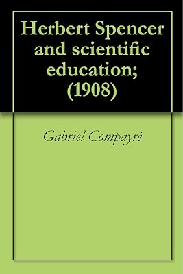 Herbert Spencer and scientific education; (1908)