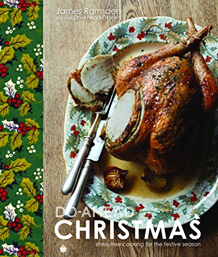 Do-Ahead Christmas: Stress-Free Cooking for the Festive Season by James Ramsden