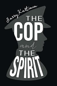 The Cop and the Spirit by Harry Kartinen