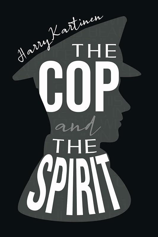The Cop and the Spirit by Harry Kartinen