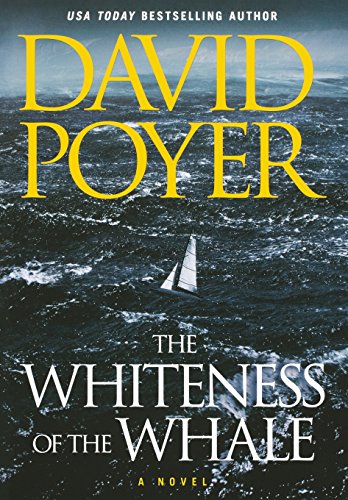 The Whiteness of the Whale: A Novel by David Poyer