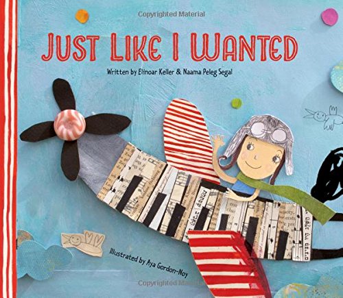Just Like I Wanted by Elinoar Keller