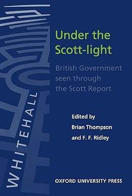 Under the Scott-Light: British Government Seen through The Scott Report (Hansard Society Series in Politics and Government)