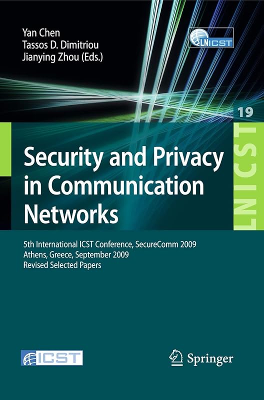 Security and Privacy in Communication Networks: 5th International ICST Conference, SecureComm 2009, Athens, Greece, September 14-18, 2009, Revised ... and Telecommunications Engineering) by Yan Chen